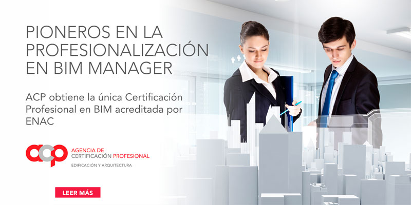 ACP Obtiene la Única Certificación Profesional en BIM Acreditada por ENAC 