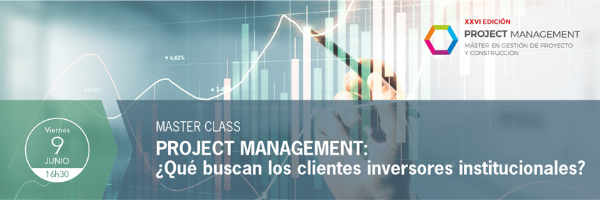 Master Class Project Management: ¿Qué buscan los clientes inversores institucionales?